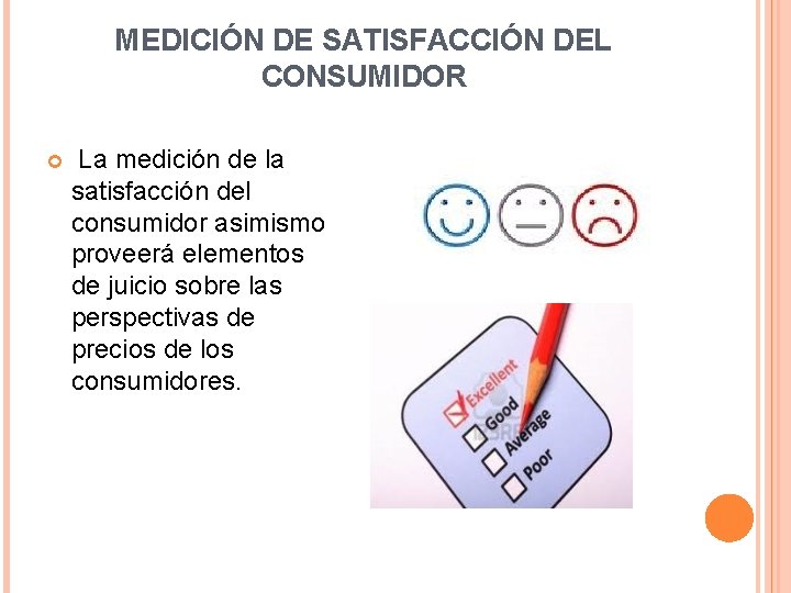 MEDICIÓN DE SATISFACCIÓN DEL CONSUMIDOR La medición de la satisfacción del consumidor asimismo proveerá