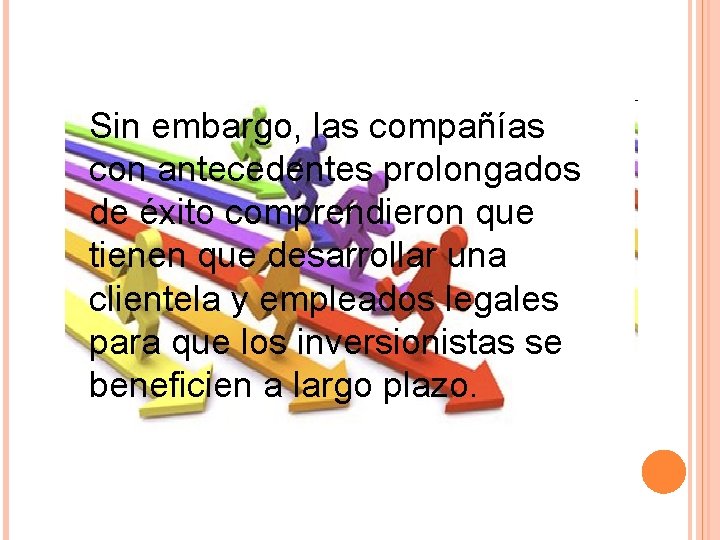 Sin embargo, las compañías con antecedentes prolongados de éxito comprendieron que tienen que desarrollar