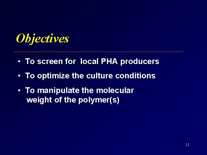 Objectives • To screen for local PHA producers • To optimize the culture conditions