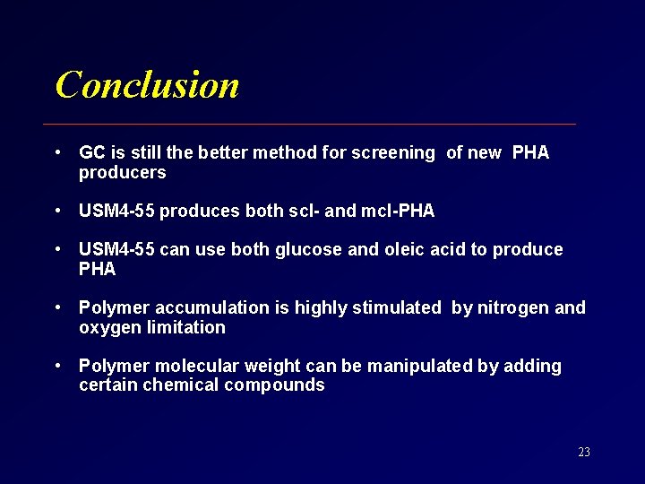 Conclusion • GC is still the better method for screening of new PHA producers