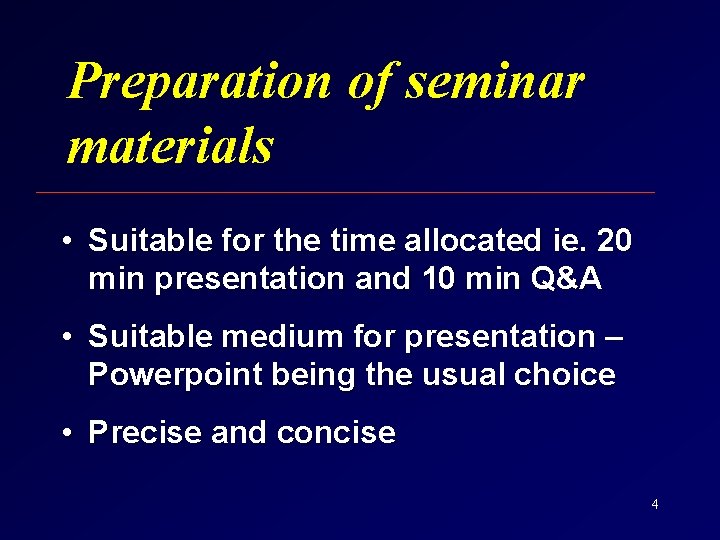 Preparation of seminar materials • Suitable for the time allocated ie. 20 min presentation