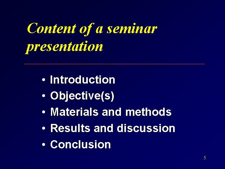 Content of a seminar presentation • • • Introduction Objective(s) Materials and methods Results