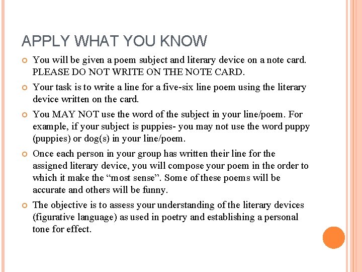 APPLY WHAT YOU KNOW You will be given a poem subject and literary device