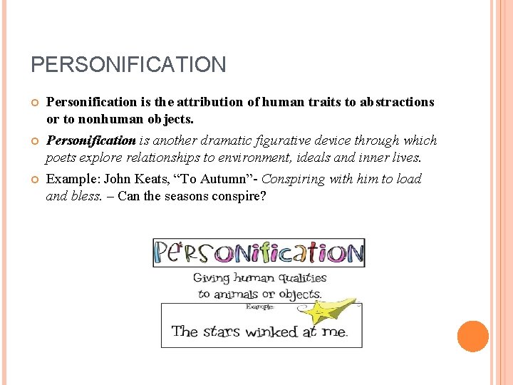 PERSONIFICATION Personification is the attribution of human traits to abstractions or to nonhuman objects.