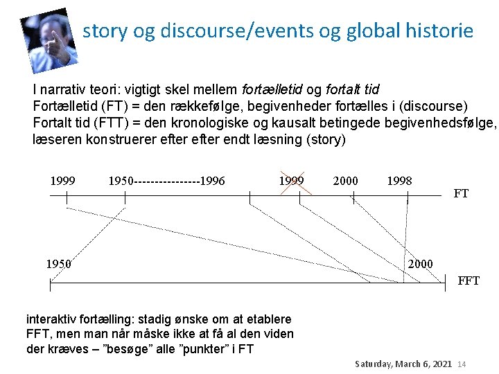 story og discourse/events og global historie I narrativ teori: vigtigt skel mellem fortælletid og story og discourse/events og global historie I narrativ teori: vigtigt skel mellem fortælletid og