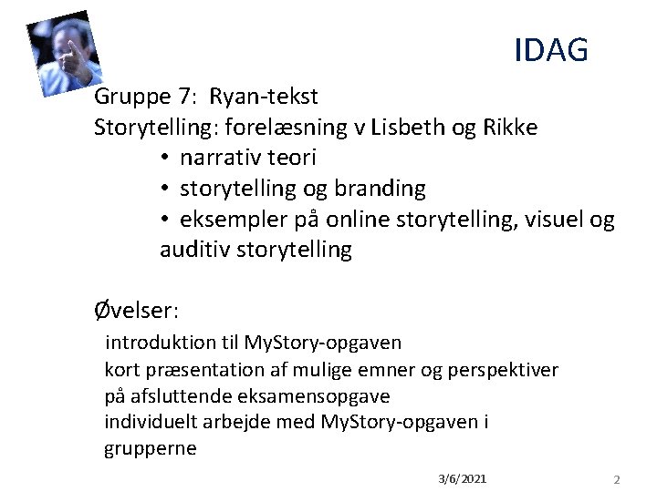 IDAG Gruppe 7: Ryan-tekst Storytelling: forelæsning v Lisbeth og Rikke • narrativ teori • IDAG Gruppe 7: Ryan-tekst Storytelling: forelæsning v Lisbeth og Rikke • narrativ teori •