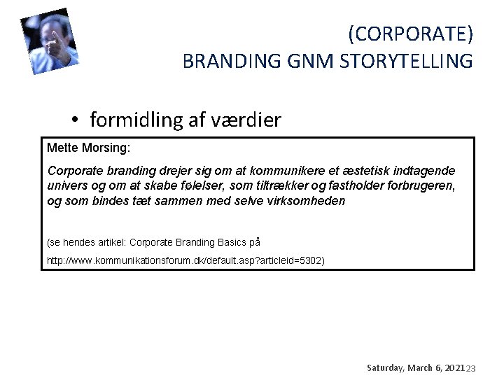 (CORPORATE) BRANDING GNM STORYTELLING • formidling af værdier Mette • Morsing: identifikation, patos appel (CORPORATE) BRANDING GNM STORYTELLING • formidling af værdier Mette • Morsing: identifikation, patos appel