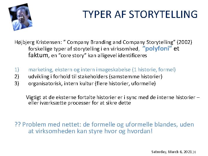 TYPER AF STORYTELLING Højbjerg Kristensen: ” Company Branding and Company Storytelling” (2002) forskellige typer TYPER AF STORYTELLING Højbjerg Kristensen: ” Company Branding and Company Storytelling” (2002) forskellige typer