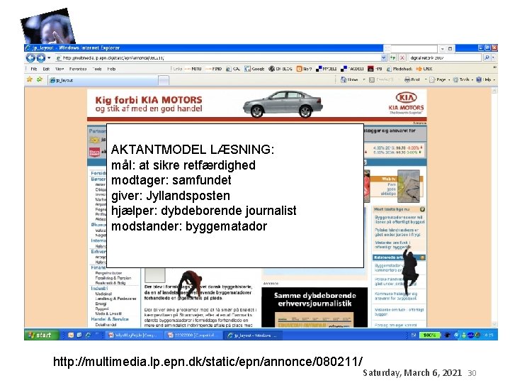 AKTANTMODEL LÆSNING: mål: at sikre retfærdighed modtager: samfundet giver: Jyllandsposten hjælper: dybdeborende journalist modstander: AKTANTMODEL LÆSNING: mål: at sikre retfærdighed modtager: samfundet giver: Jyllandsposten hjælper: dybdeborende journalist modstander: