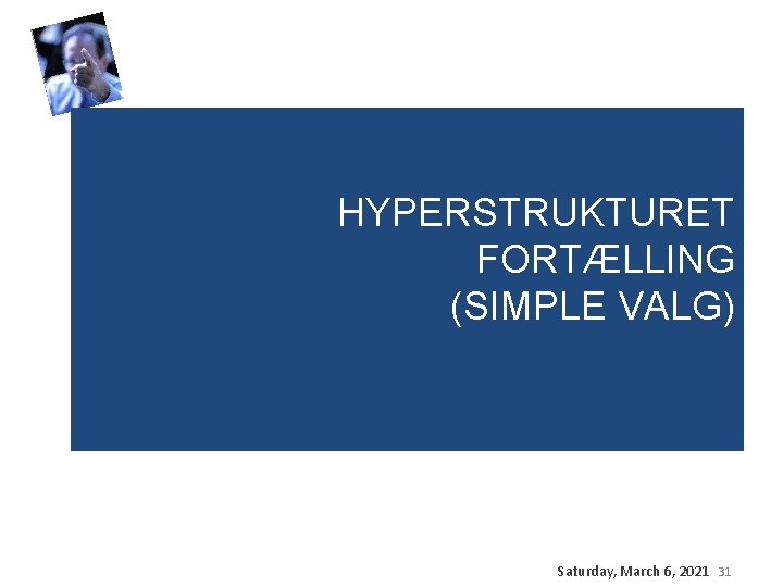 HYPERSTRUKTURET FORTÆLLING (SIMPLE VALG) Saturday, March 6, 2021 31 HYPERSTRUKTURET FORTÆLLING (SIMPLE VALG) Saturday, March 6, 2021 31