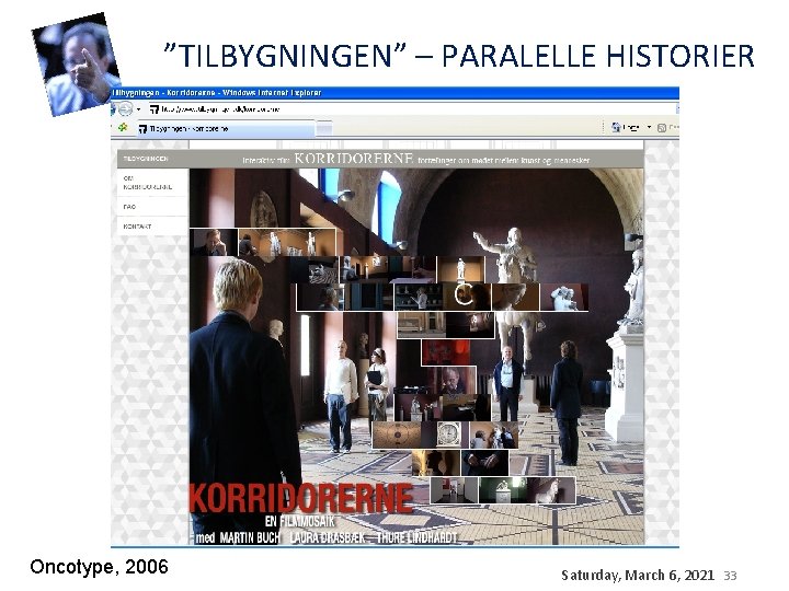 ”TILBYGNINGEN” – PARALELLE HISTORIER Oncotype, 2006 Saturday, March 6, 2021 33 ”TILBYGNINGEN” – PARALELLE HISTORIER Oncotype, 2006 Saturday, March 6, 2021 33