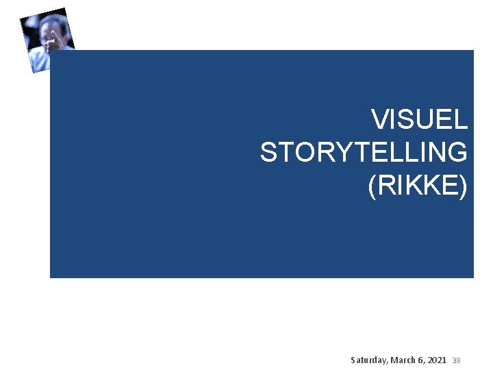 VISUEL STORYTELLING (RIKKE) Saturday, March 6, 2021 38 VISUEL STORYTELLING (RIKKE) Saturday, March 6, 2021 38
