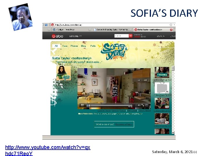 SOFIA’S DIARY http: //www. youtube. com/watch? v=qx hdc 71 Reo. Y Saturday, March 6, SOFIA’S DIARY http: //www. youtube. com/watch? v=qx hdc 71 Reo. Y Saturday, March 6,