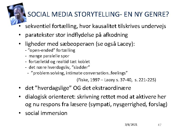 SOCIAL MEDIA STORYTELLING- EN NY GENRE? • sekventiel fortælling, hvor kausalitet tilskrives undervejs • SOCIAL MEDIA STORYTELLING- EN NY GENRE? • sekventiel fortælling, hvor kausalitet tilskrives undervejs •