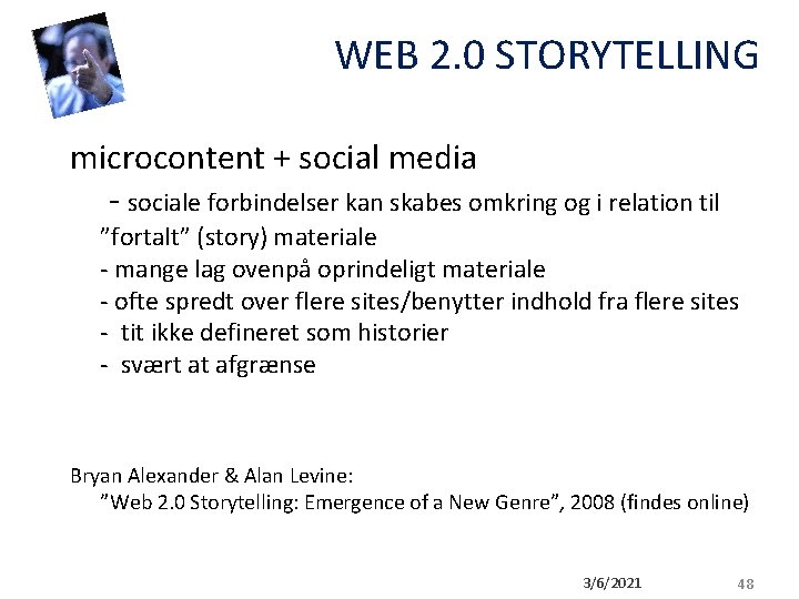 WEB 2. 0 STORYTELLING microcontent + social media - sociale forbindelser kan skabes omkring WEB 2. 0 STORYTELLING microcontent + social media - sociale forbindelser kan skabes omkring