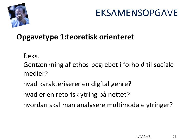 EKSAMENSOPGAVE Opgavetype 1: teoretisk orienteret f. eks. Gentænkning af ethos-begrebet i forhold til sociale EKSAMENSOPGAVE Opgavetype 1: teoretisk orienteret f. eks. Gentænkning af ethos-begrebet i forhold til sociale