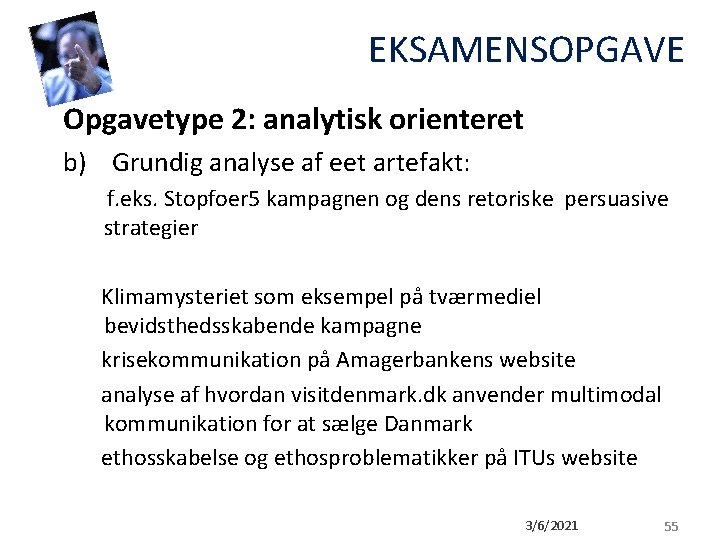 EKSAMENSOPGAVE Opgavetype 2: analytisk orienteret b) Grundig analyse af eet artefakt: f. eks. Stopfoer EKSAMENSOPGAVE Opgavetype 2: analytisk orienteret b) Grundig analyse af eet artefakt: f. eks. Stopfoer