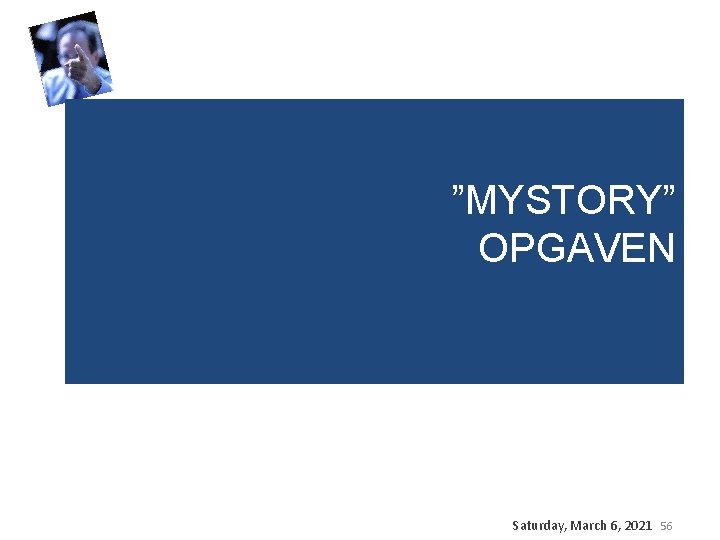 ”MYSTORY” OPGAVEN Saturday, March 6, 2021 56 ”MYSTORY” OPGAVEN Saturday, March 6, 2021 56