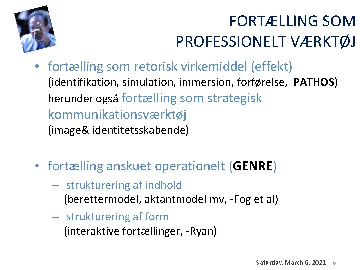 FORTÆLLING SOM PROFESSIONELT VÆRKTØJ • fortælling som retorisk virkemiddel (effekt) (identifikation, simulation, immersion, forførelse, FORTÆLLING SOM PROFESSIONELT VÆRKTØJ • fortælling som retorisk virkemiddel (effekt) (identifikation, simulation, immersion, forførelse,