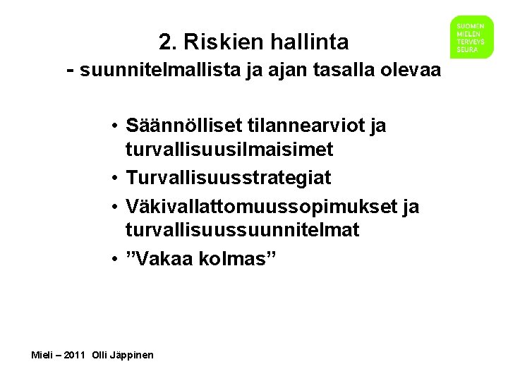 2. Riskien hallinta - suunnitelmallista ja ajan tasalla olevaa • Säännölliset tilannearviot ja turvallisuusilmaisimet