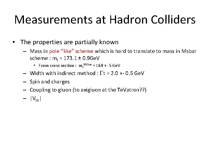 Measurements at Hadron Colliders • The properties are partially known – Mass in pole