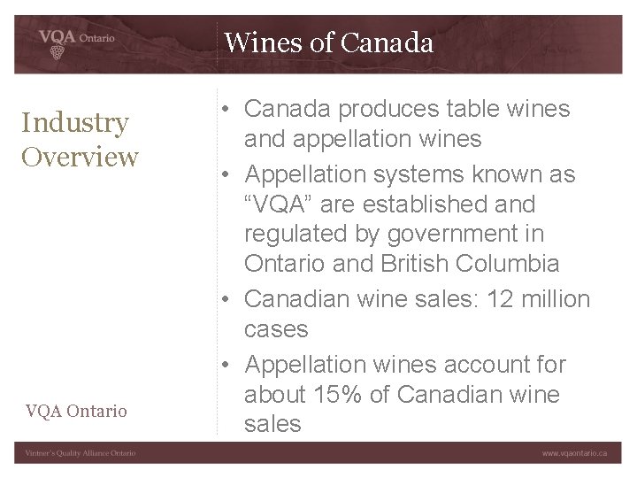 Wines of Canada Industry Overview VQA Ontario • Canada produces table wines and appellation