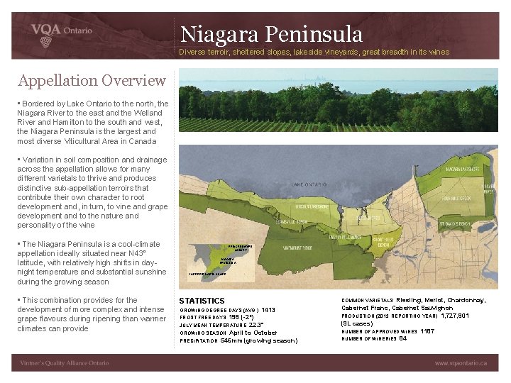 Niagara Peninsula Diverse terroir, sheltered slopes, lakeside vineyards, great breadth in its wines Appellation