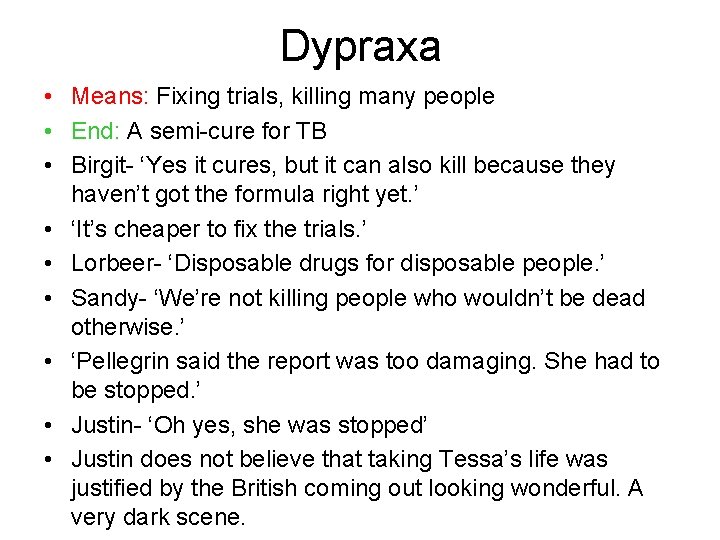 Dypraxa • Means: Fixing trials, killing many people • End: A semi-cure for TB Dypraxa • Means: Fixing trials, killing many people • End: A semi-cure for TB