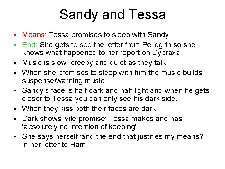 Sandy and Tessa • Means: Tessa promises to sleep with Sandy • End: She Sandy and Tessa • Means: Tessa promises to sleep with Sandy • End: She