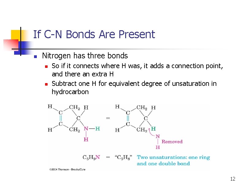 If C-N Bonds Are Present n Nitrogen has three bonds n n So if