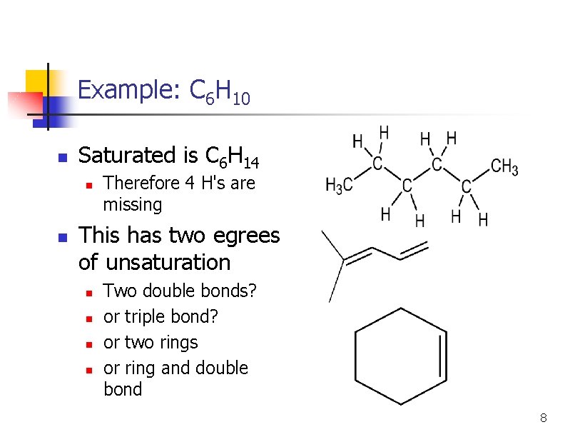 Example: C 6 H 10 n Saturated is C 6 H 14 n n