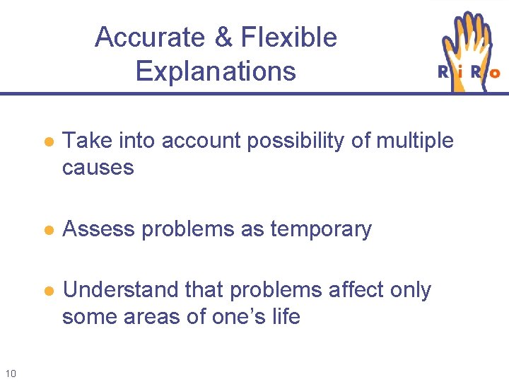 Accurate & Flexible Explanations 10 l Take into account possibility of multiple causes l