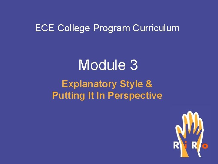 ECE College Program Curriculum Module 3 Explanatory Style & Putting It In Perspective 