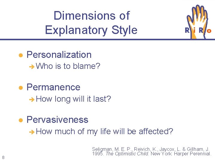 Dimensions of Explanatory Style l Personalization Who l Permanence How l long will it