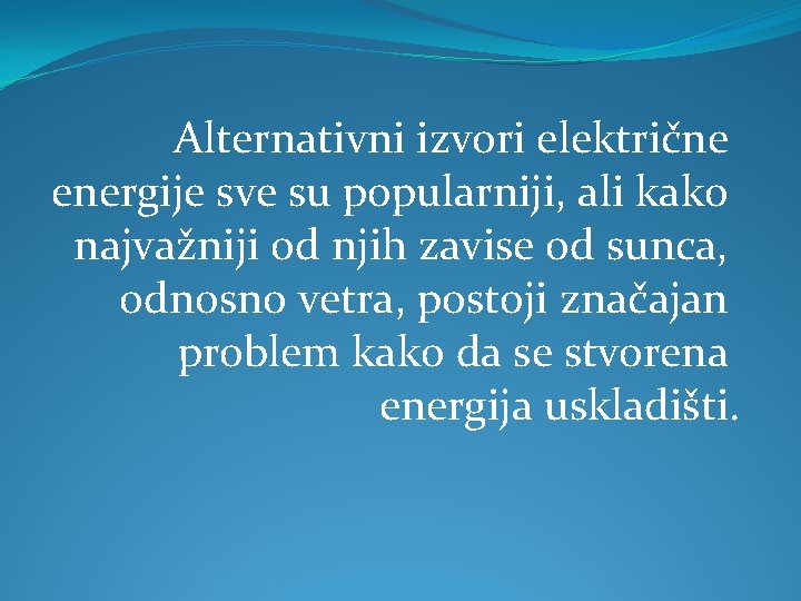  Alternativni izvori električne energije sve su popularniji, ali kako najvažniji od njih zavise