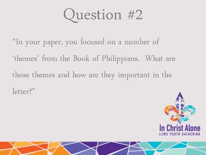 Question #2 “In your paper, you focused on a number of ‘themes’ from the