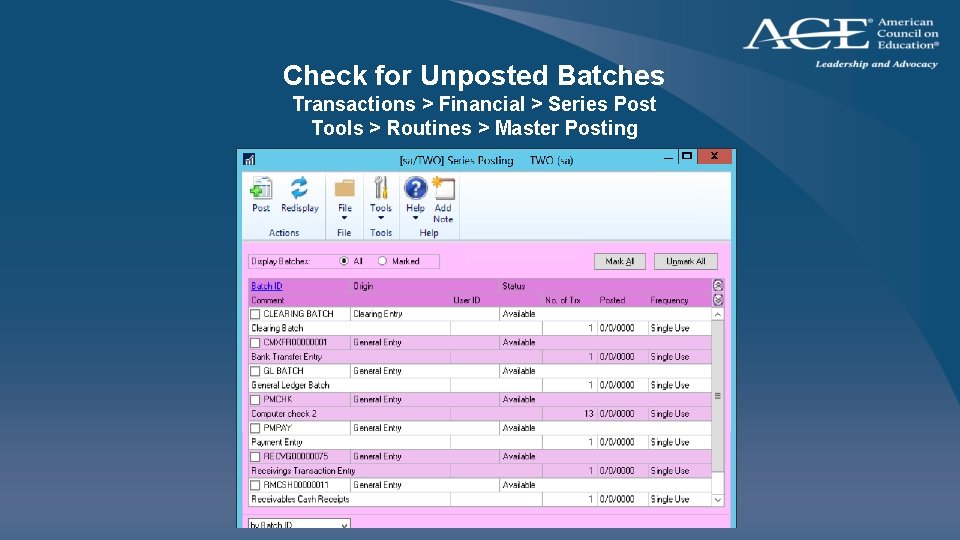 Check for Unposted Batches Transactions > Financial > Series Post Tools > Routines >