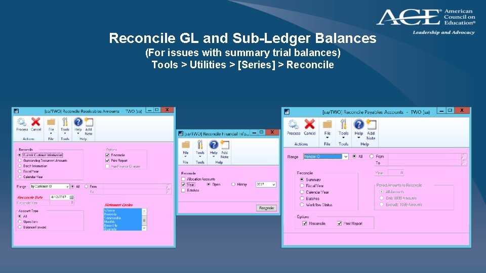 Reconcile GL and Sub-Ledger Balances (For issues with summary trial balances) Tools > Utilities