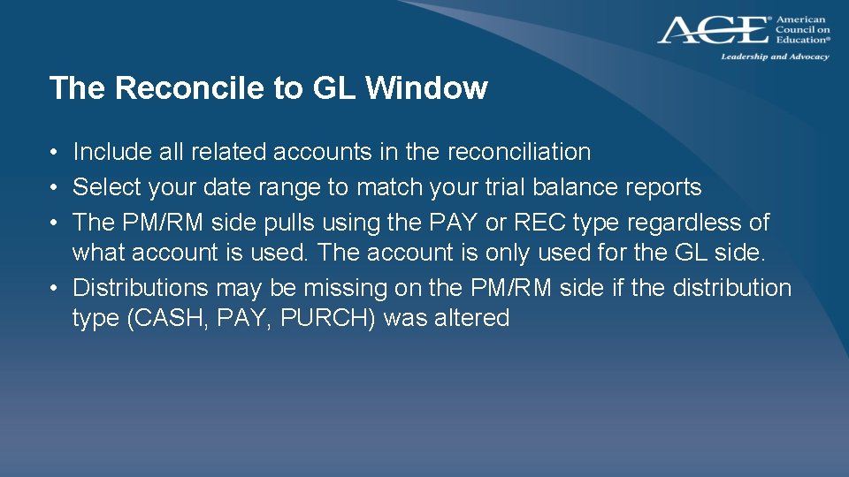 The Reconcile to GL Window • Include all related accounts in the reconciliation •