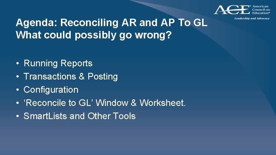 Agenda: Reconciling AR and AP To GL What could possibly go wrong? • •