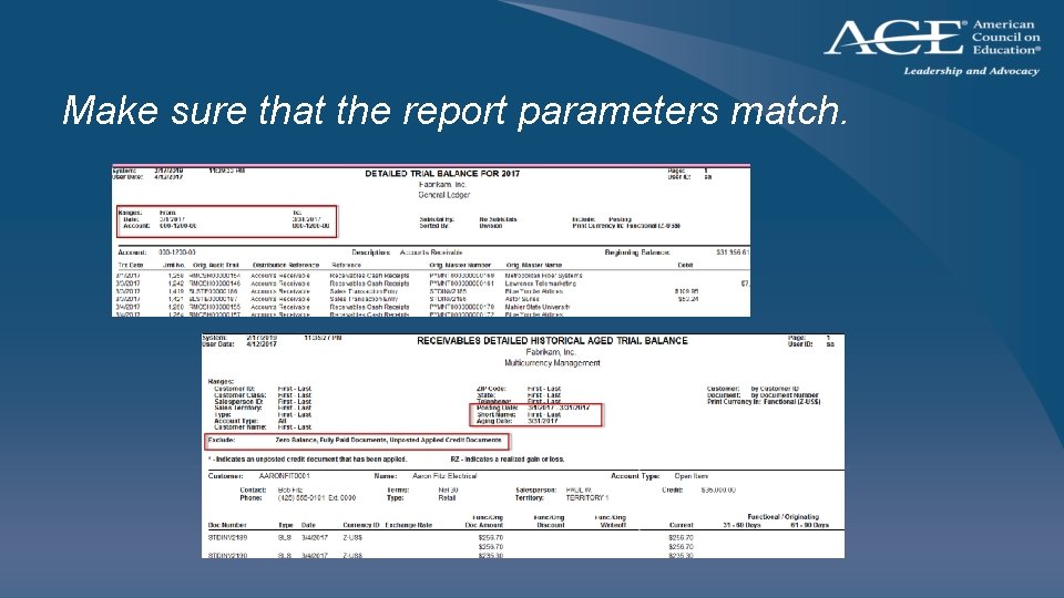 Make sure that the report parameters match. 