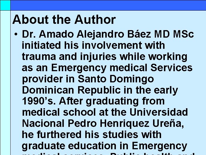 About the Author • Dr. Amado Alejandro Báez MD MSc initiated his involvement with