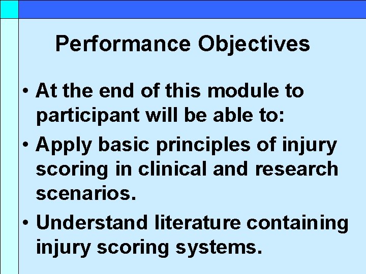 Performance Objectives • At the end of this module to participant will be able