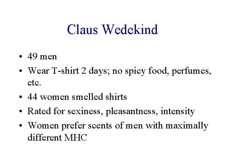 Claus Wedekind • 49 men • Wear T-shirt 2 days; no spicy food, perfumes,