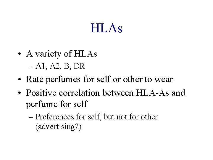 HLAs • A variety of HLAs – A 1, A 2, B, DR •