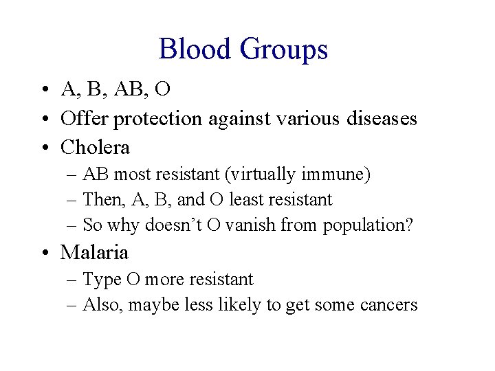 Blood Groups • A, B, AB, O • Offer protection against various diseases •