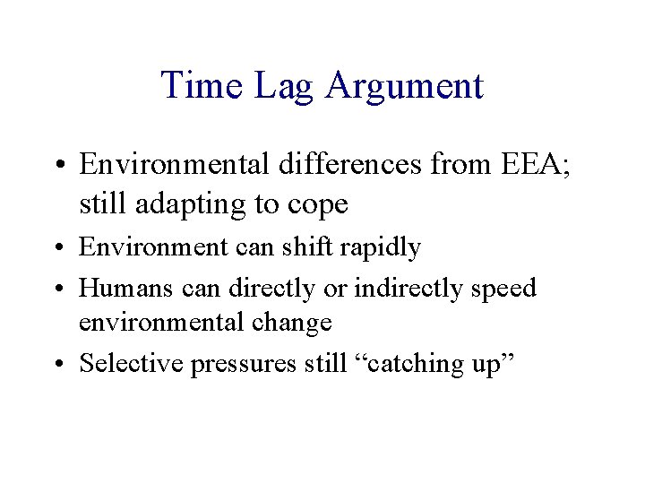 Time Lag Argument • Environmental differences from EEA; still adapting to cope • Environment