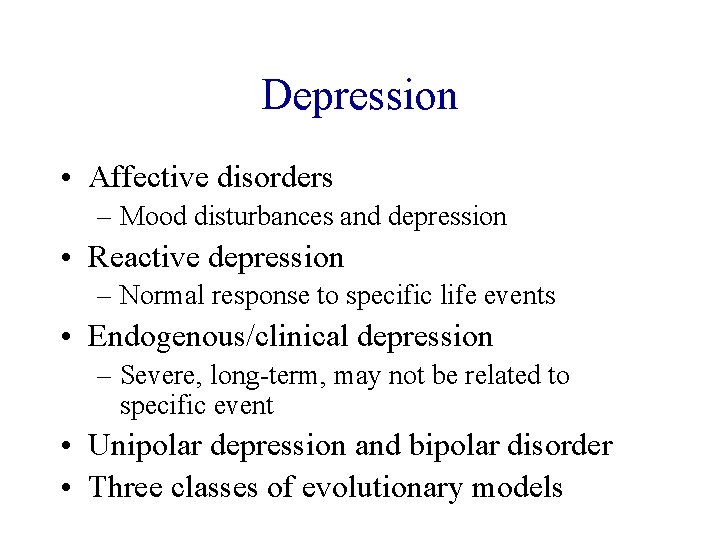 Depression • Affective disorders – Mood disturbances and depression • Reactive depression – Normal