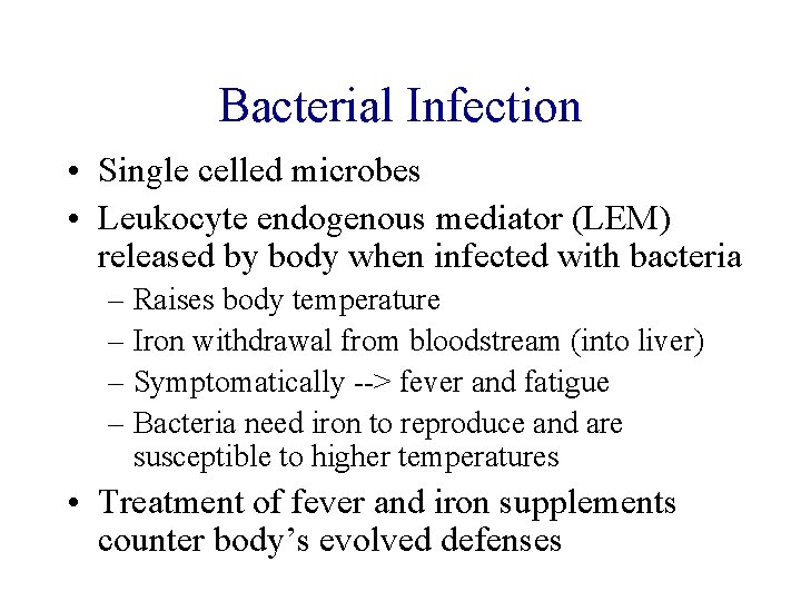 Bacterial Infection • Single celled microbes • Leukocyte endogenous mediator (LEM) released by body