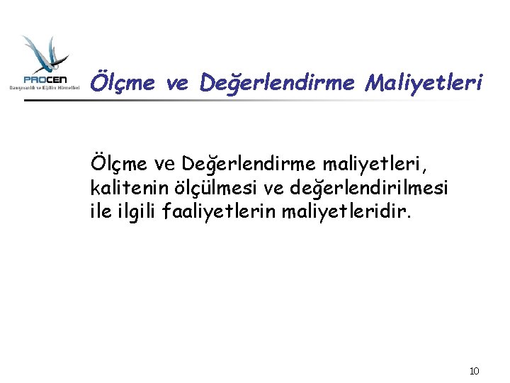 Ölçme ve Değerlendirme Maliyetleri Ölçme ve Değerlendirme maliyetleri, kalitenin ölçülmesi ve değerlendirilmesi ile ilgili